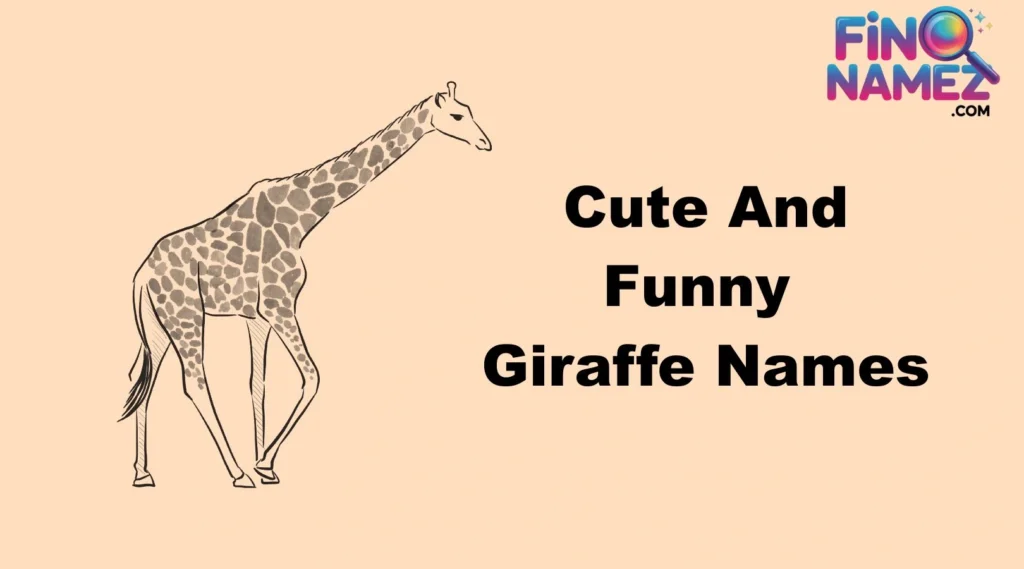Cute And Funny Giraffe Names