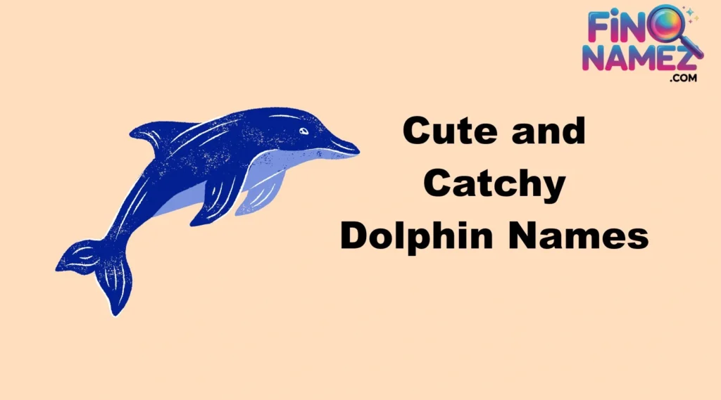 Cute and Catchy Dolphin Names