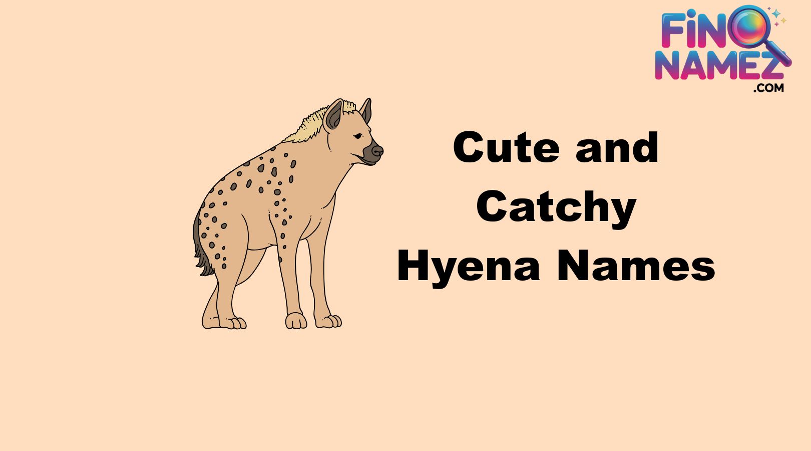 Cute and Catchy Hyena Names