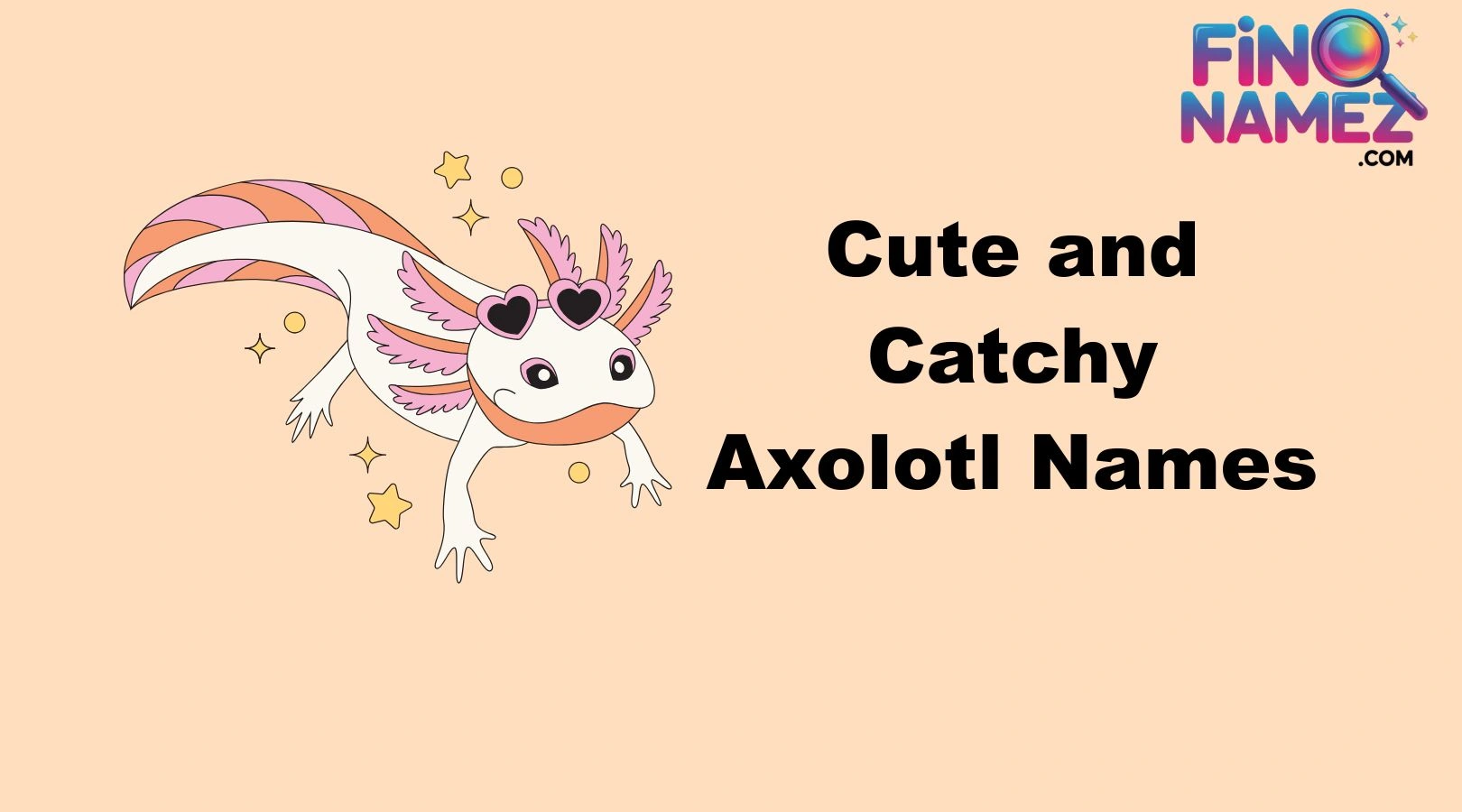 Cute and Catchy Axolotl Names