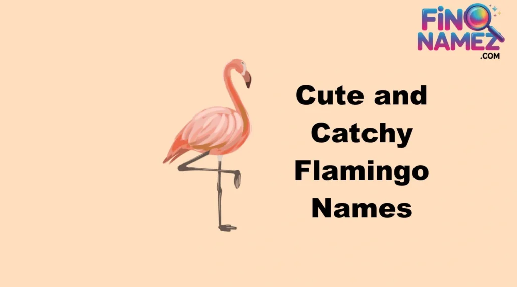 Cute and Catchy Flamingo Names