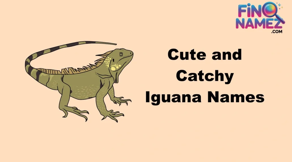 Cute and Catchy Iguana Names