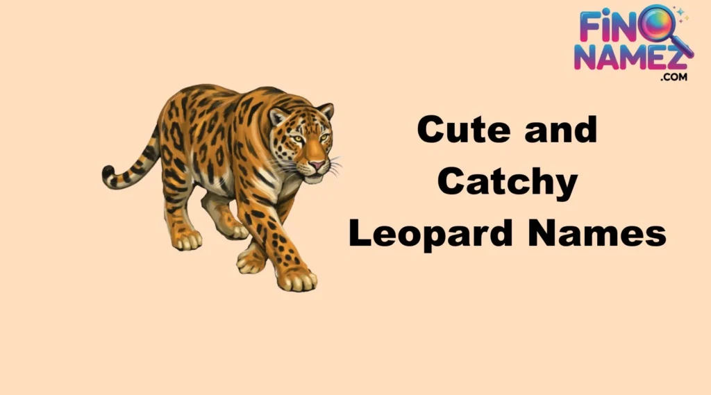 Cute and Catchy Leopard Names