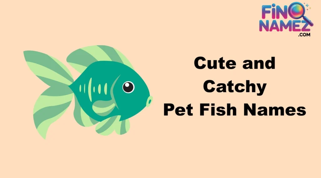Cute and Catchy Pet Fish Names