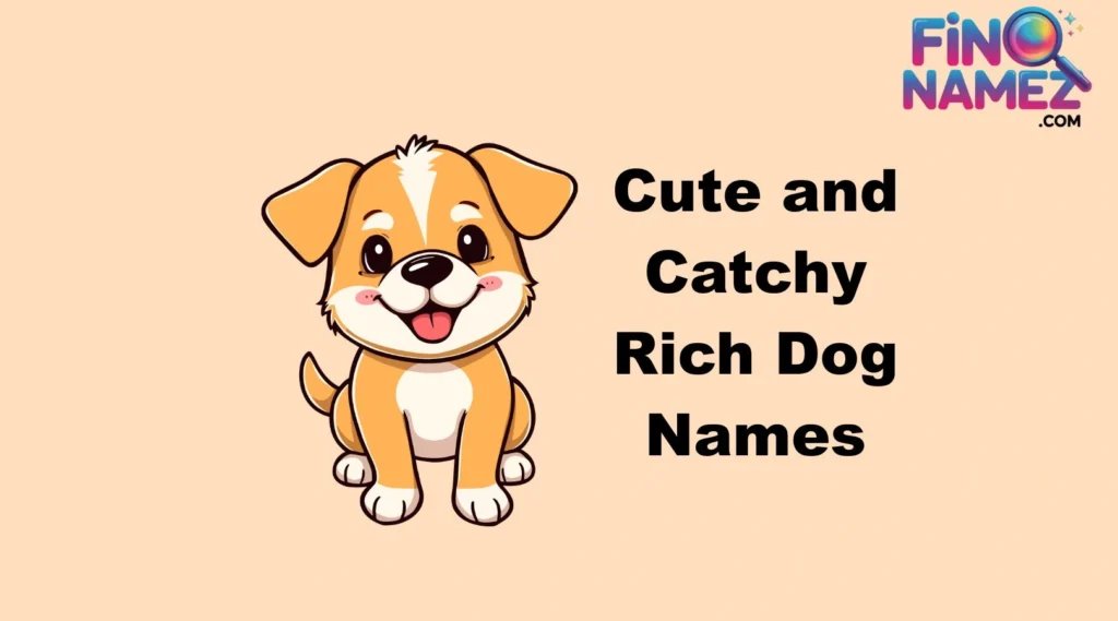 Cute and Catchy Rich Dog Names
