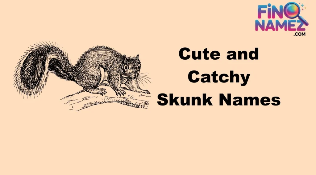 Cute and Catchy Skunk Names