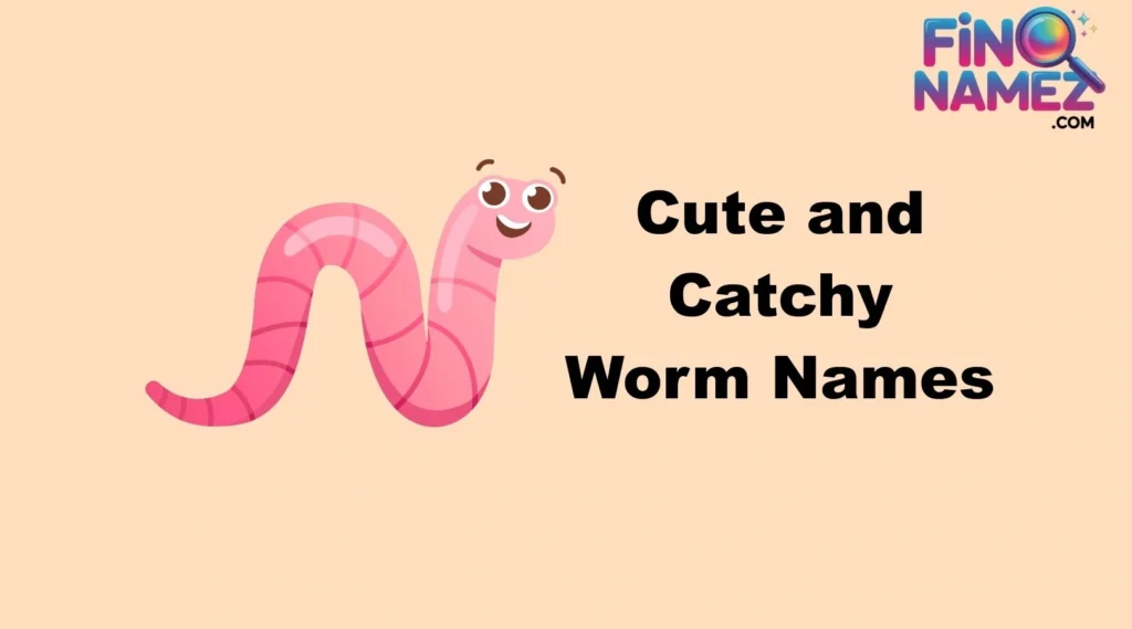 Cute and Catchy Worm Names
