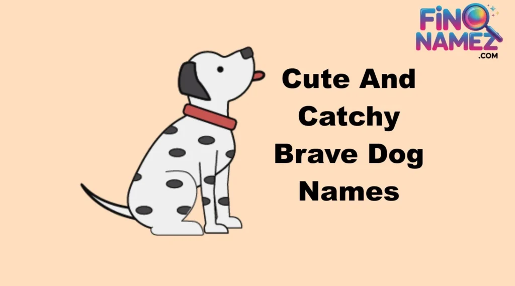 Cute And Catchy Brave Dog Names