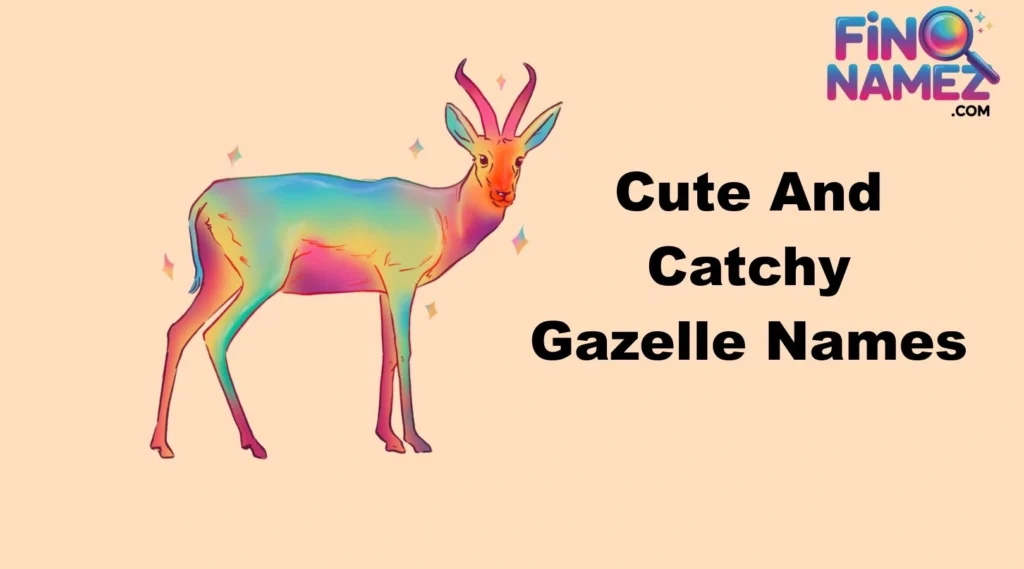 Cute And Catchy Gazelle Names