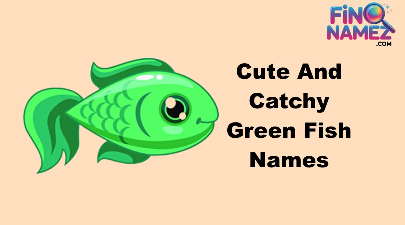 Cute And Catchy Green Fish Names