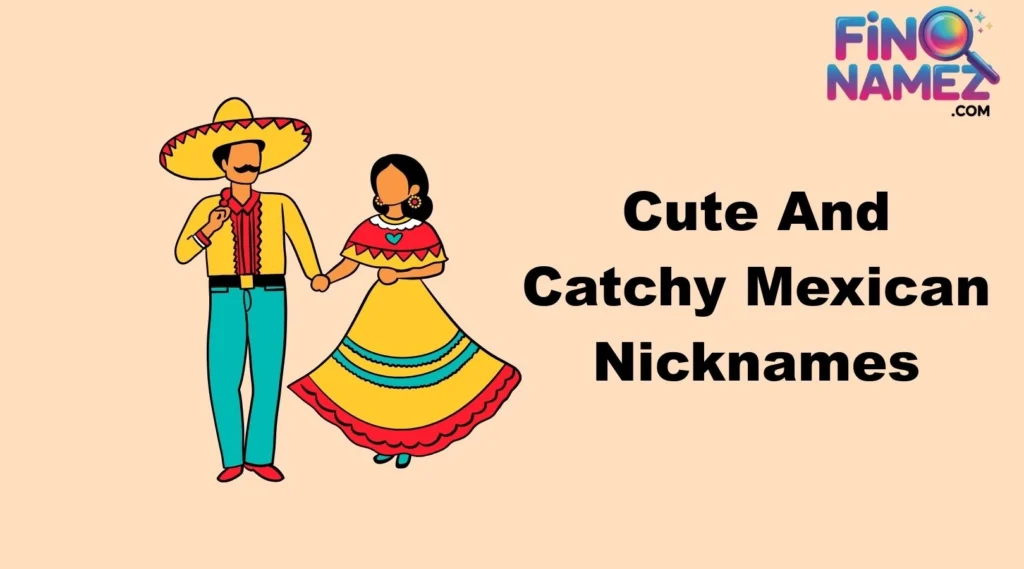 Cute And Catchy Mexican Nicknames