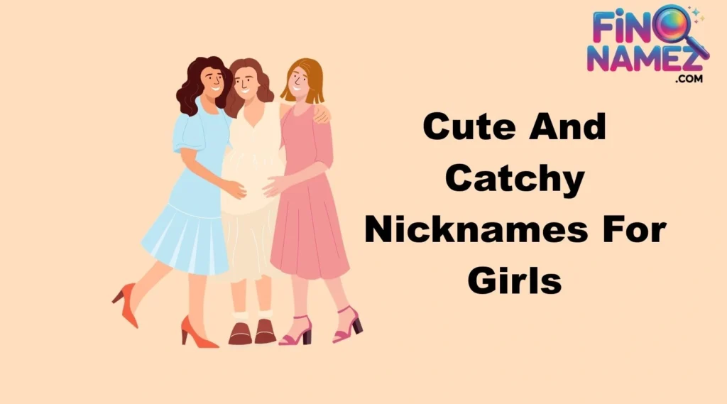 Cute And Catchy Nicknames For Girls