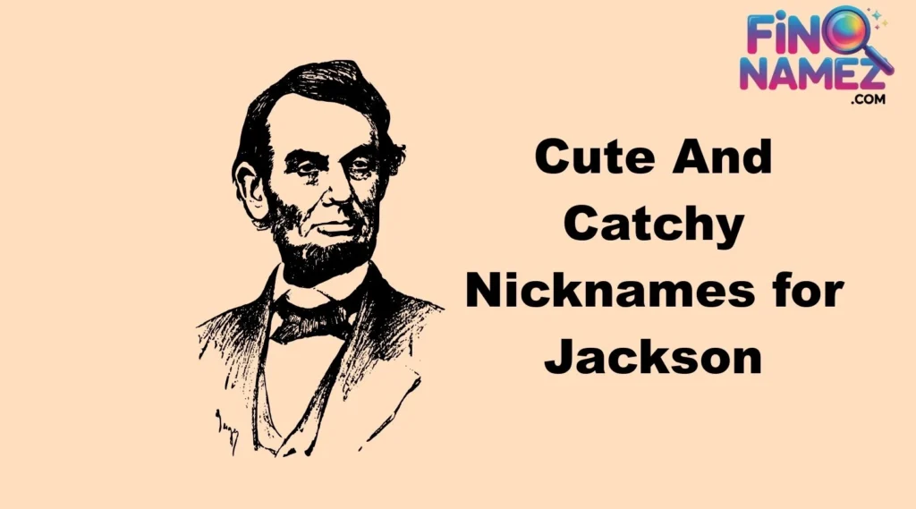 Cute And Catchy Nicknames for Jackson