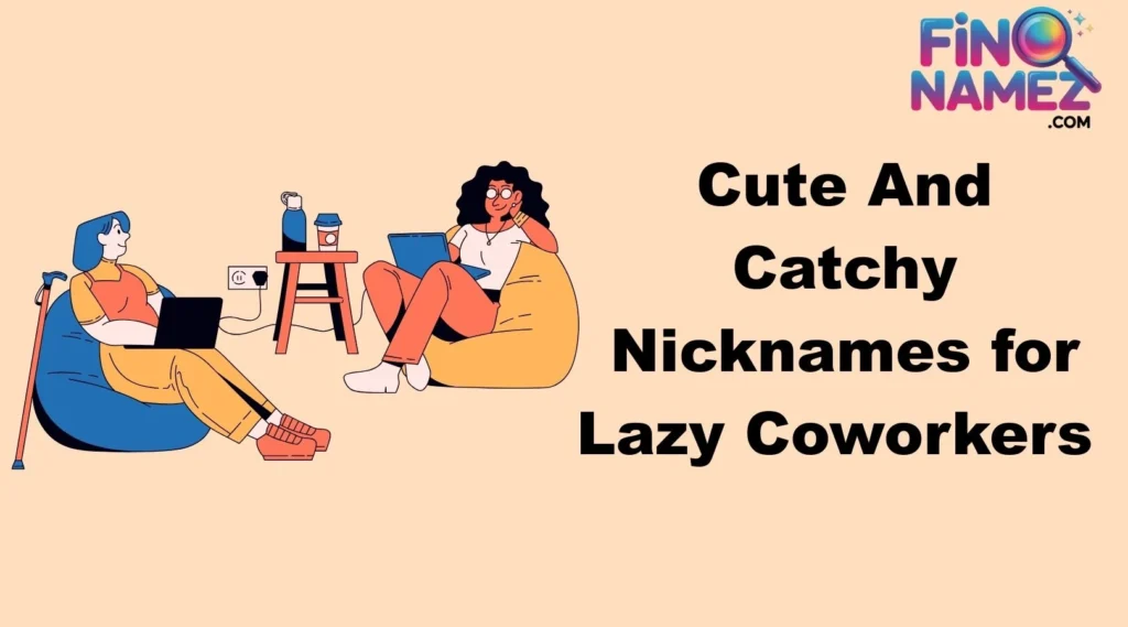 Cute And Catchy Nicknames for Lazy Coworkers