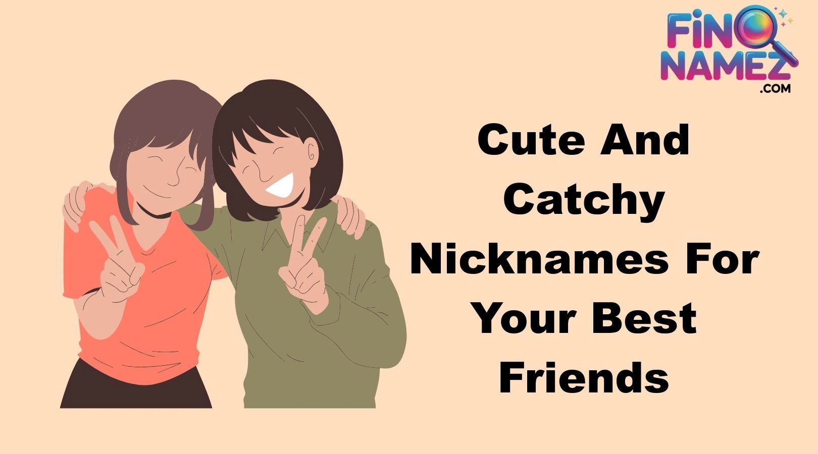 Cute And Catchy Nicknames For Your Best Friends