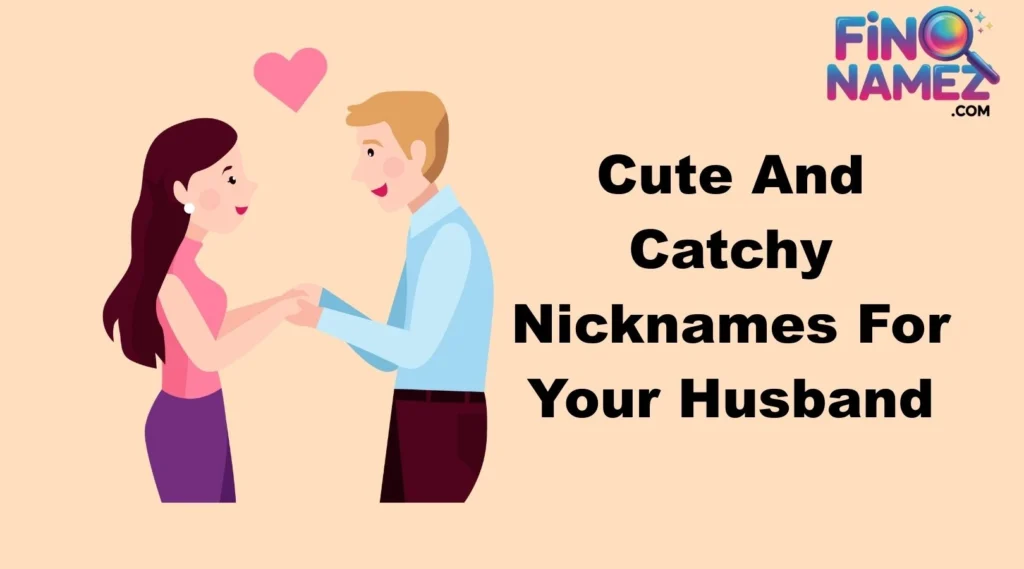 Cute And Catchy Nicknames For Your Husband