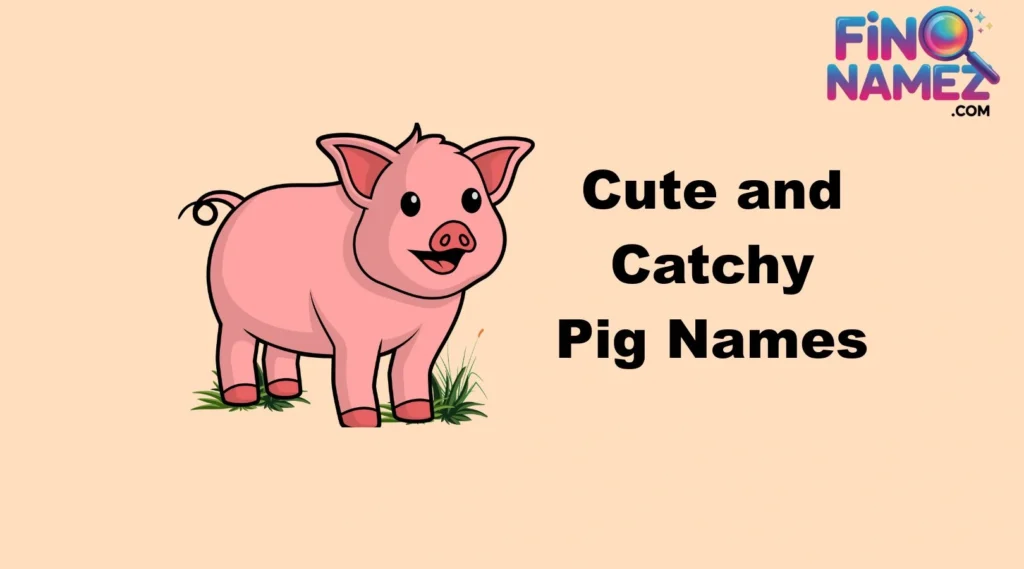 Cute and Catchy Pig Names