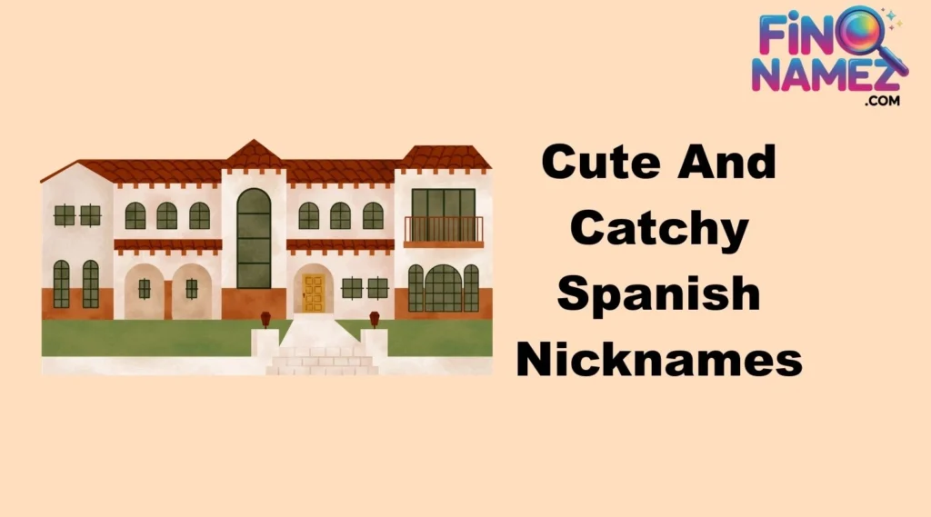 Cute And Catchy Spanish Nicknames