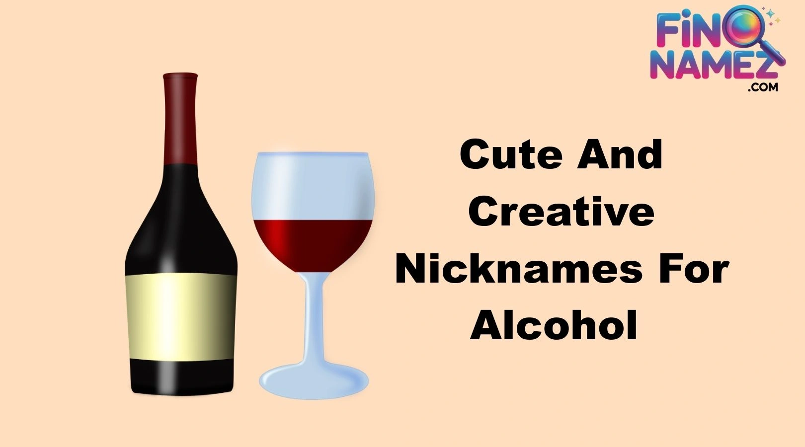 Cute And Creative Nicknames For Alcohol