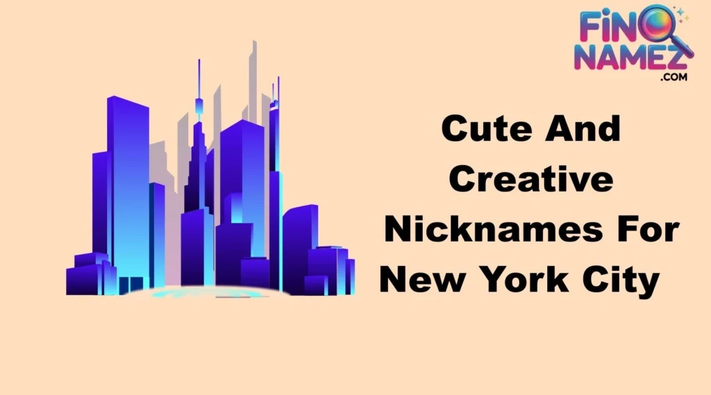Cute And Creative Nicknames For New York City