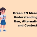 Green FN Meaning: Understanding Its Use, Alternatives, and Contexts