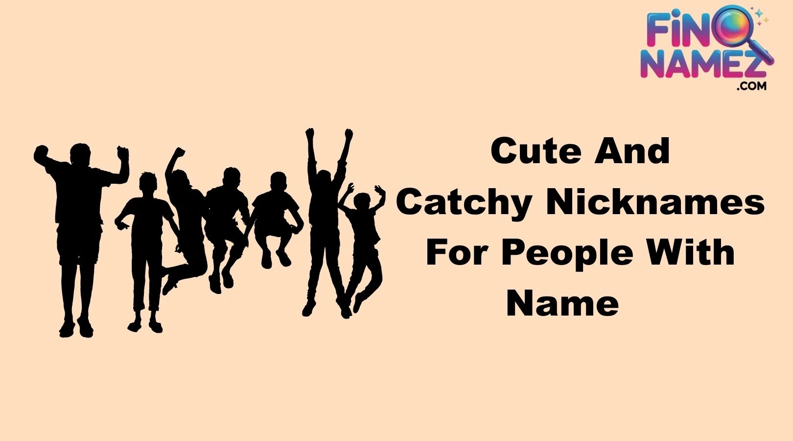 Cute And Catchy Nicknames For People With Name