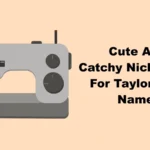 Cute And Catchy Nicknames For Taylor With Name