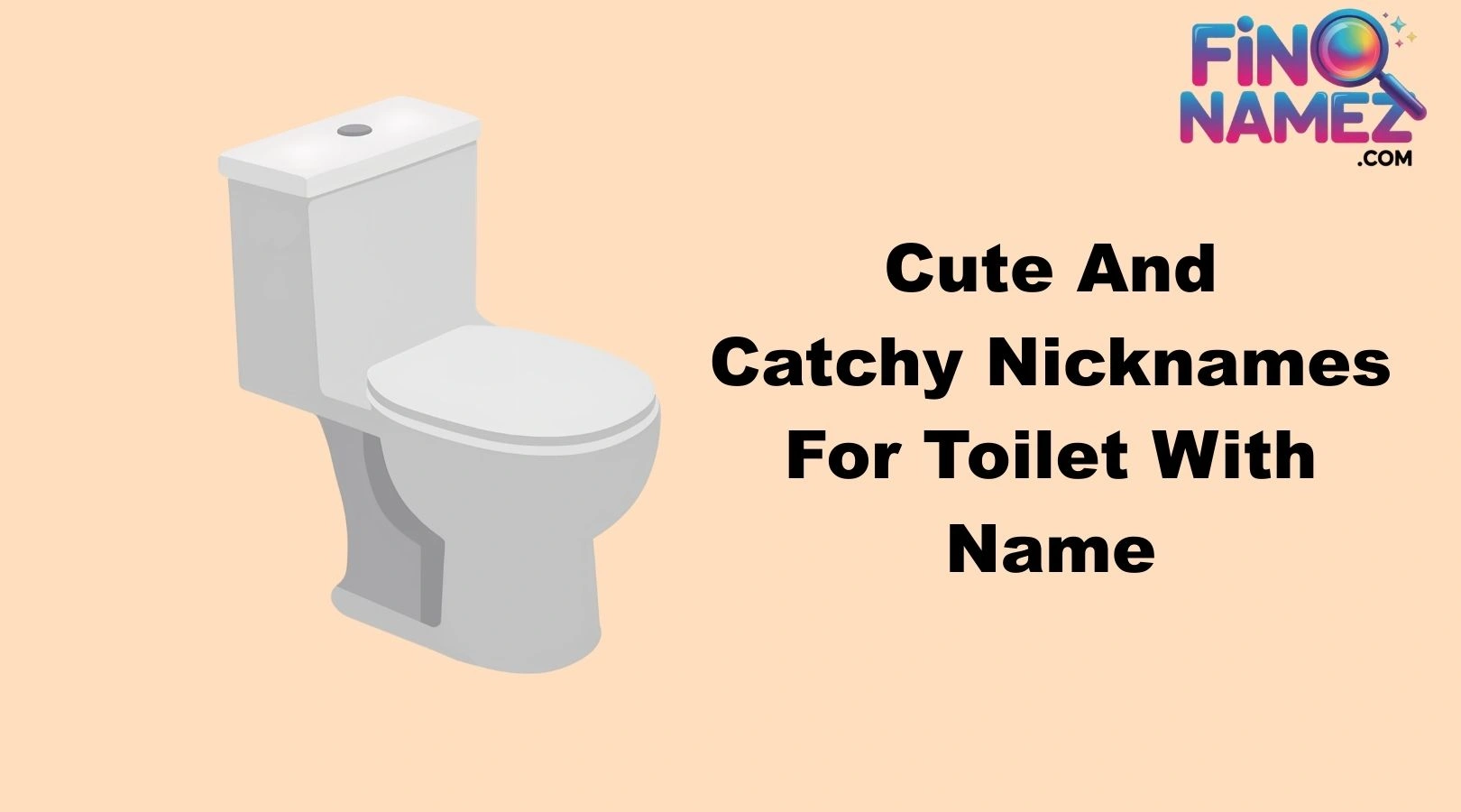 Cute And Catchy Nicknames For Toilet With Name