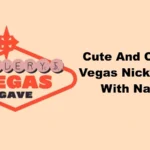 Cute And Catchy Vegas Nicknames With Name